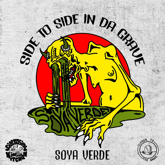 Side To Side In Da Grave - Soya Verde