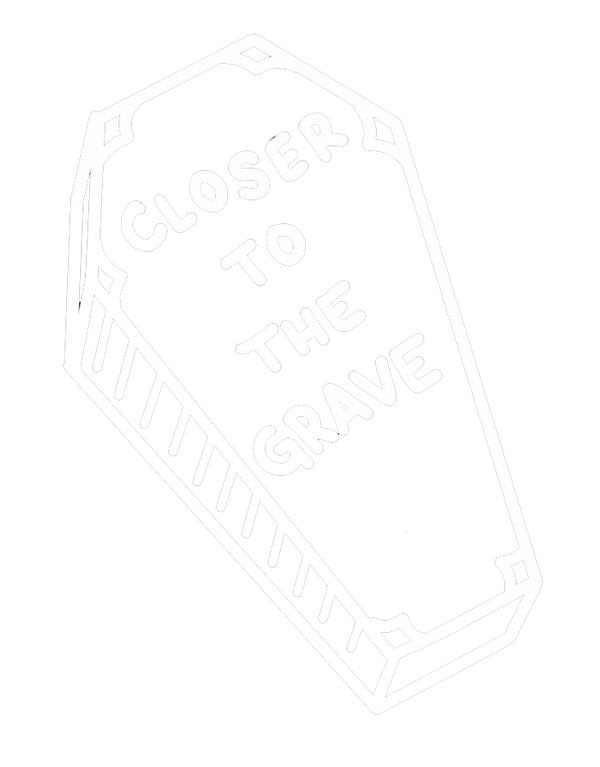 Closer To The Grave